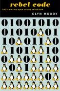 Rebel Code: Linux and the Open Source Revolution Moody Glyn