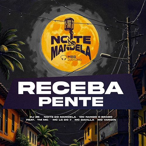 RECEBA PENTE NOITE DO MANDELA & Mc Nando o Brabo feat. TM MC, MC Vandinho, DJ 2B, MC DAVILLA, MC LC DO 7