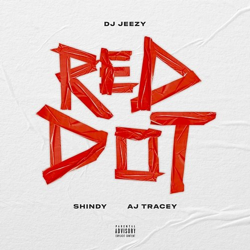 Red Dot AJ Tracey, DJ JEEZY feat. Shindy