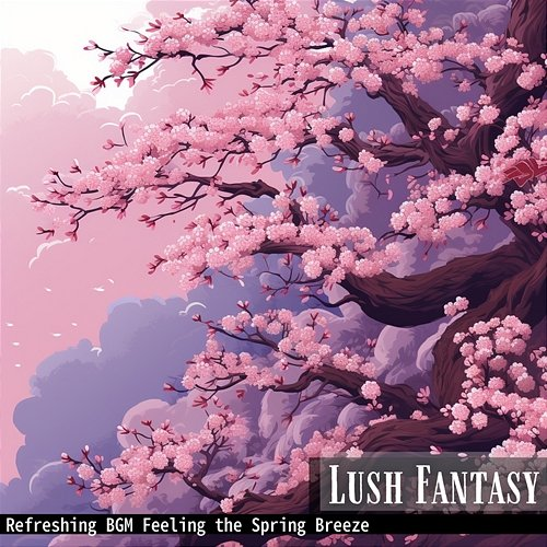 Refreshing Bgm Feeling the Spring Breeze Lush Fantasy