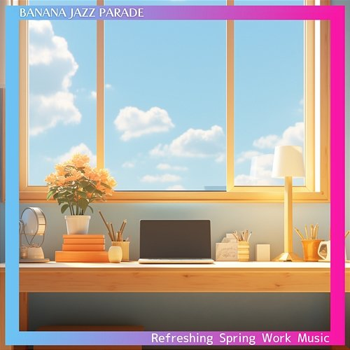 Refreshing Spring Work Music Banana Jazz Parade