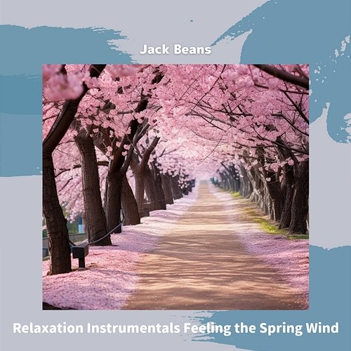 Relaxation Instrumentals Feeling the Spring Wind Jack Beans