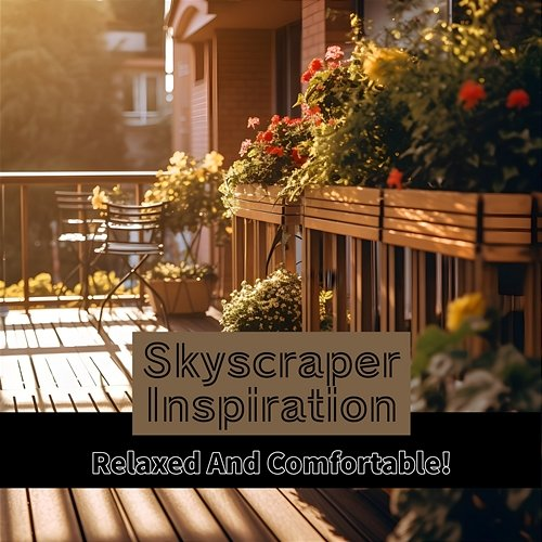 Relaxed and Comfortable ! Skyscraper Inspiration