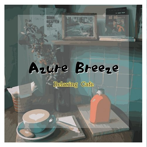 Relaxing Cafe Azure Breeze