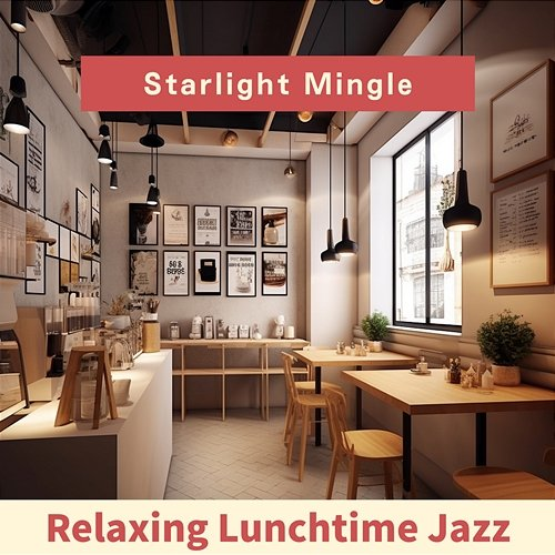 Relaxing Lunchtime Jazz Starlight Mingle