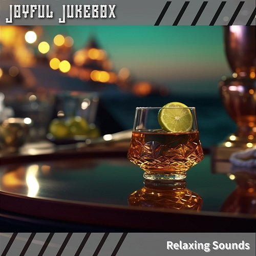 Relaxing Sounds Joyful Jukebox