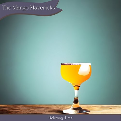 Relaxing Time The Mango Mavericks