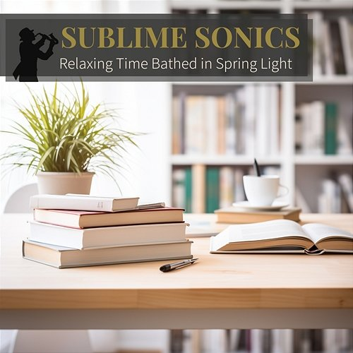 Relaxing Time Bathed in Spring Light Sublime Sonics