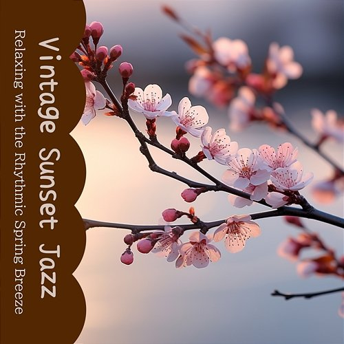 Relaxing with the Rhythmic Spring Breeze Vintage Sunset Jazz