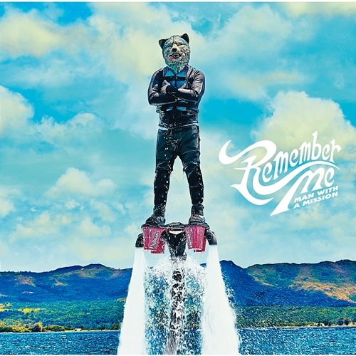 Remember Me MAN WITH A MISSION