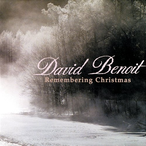 Remembering Christmas David Benoit