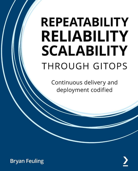 Repeatability, Reliability, and Scalability through GitOps - ebook epub Bryan Feuling
