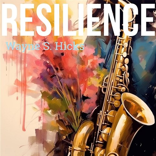 Resilence Wayne S. Hicks