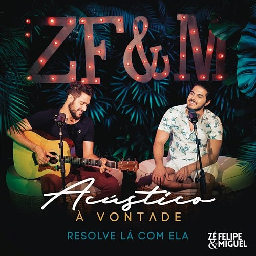Resolve Lá Com Ela Zé Felipe & Miguel