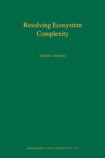 Resolving Ecosystem Complexity (MPB-47) Schmitz Oswald J.