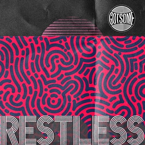 Restless GotSome