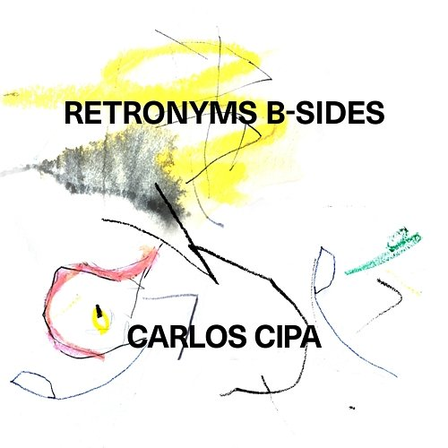Retronyms B-Sides Carlos Cipa