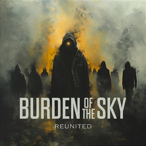 Reunited Burden Of The Sky