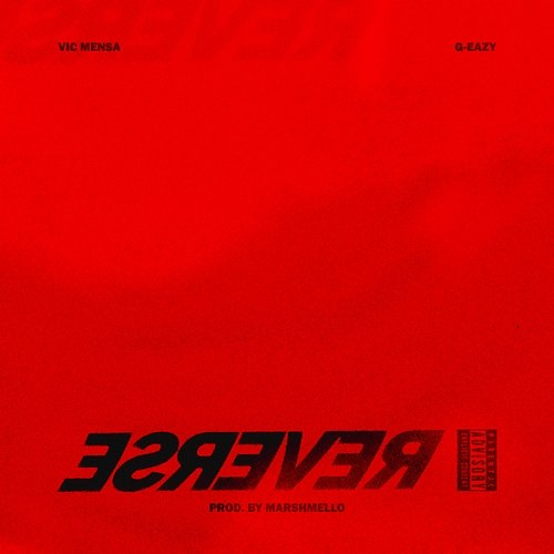 Reverse VIC MENSA feat. G-Eazy