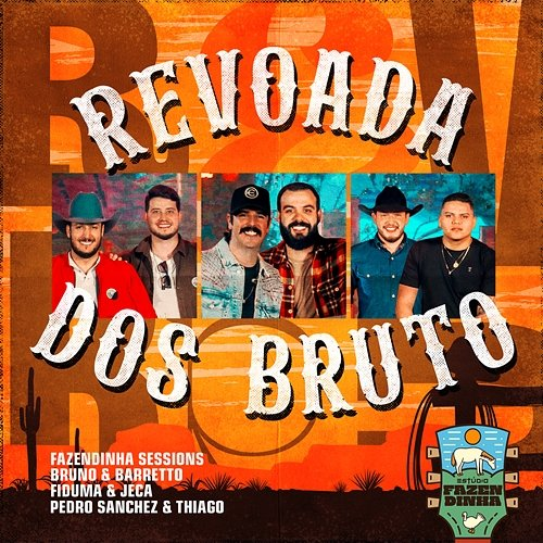 Revoada dos Bruto Fiduma & Jeca, Fazendinha Sessions, Bruno & Barretto feat. Pedro Sanchez & Thiago