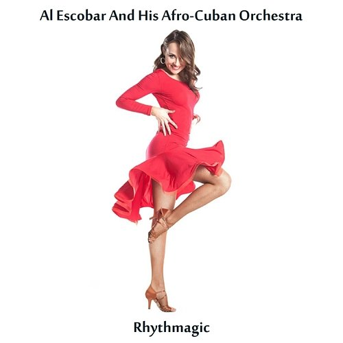 Rhythmagic Al Escobar and His Afro-Cuban Orchestra