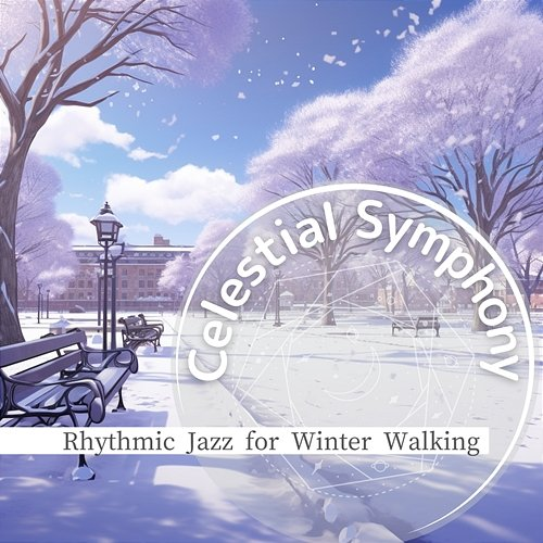 Rhythmic Jazz for Winter Walking Celestial Symphony