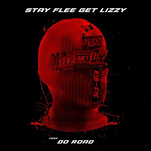 Rib-Eye DoRoad, Stay Flee Get Lizzy