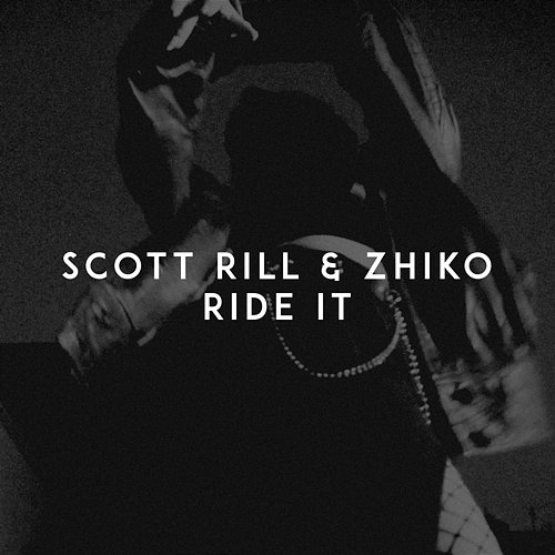 Ride It Scott Rill, ZHIKO