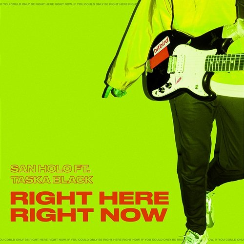 Right Here, Right Now San Holo, Taska Black