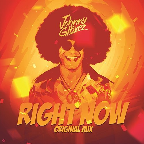 Right Now Johnny Glövez