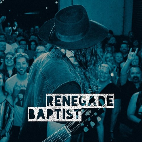 Right Now Renegade Baptist
