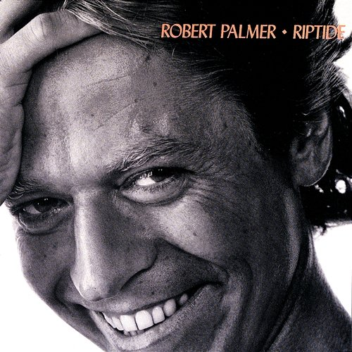 Riptide Robert Palmer