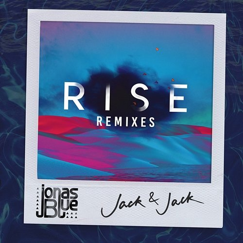Rise Jonas Blue, Jack & Jack