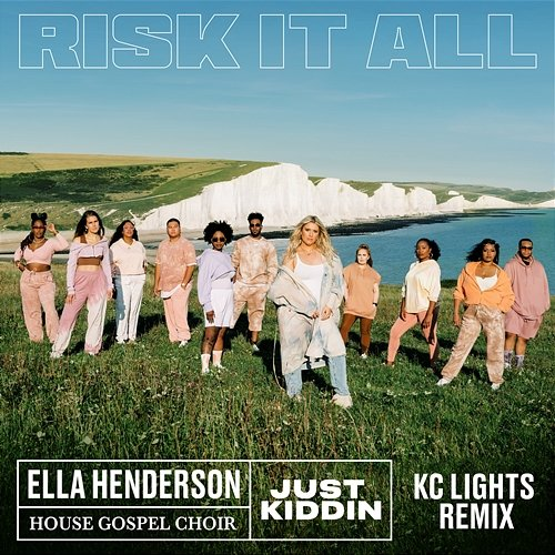 Risk It All Ella Henderson x House Gospel Choir x Just Kiddin
