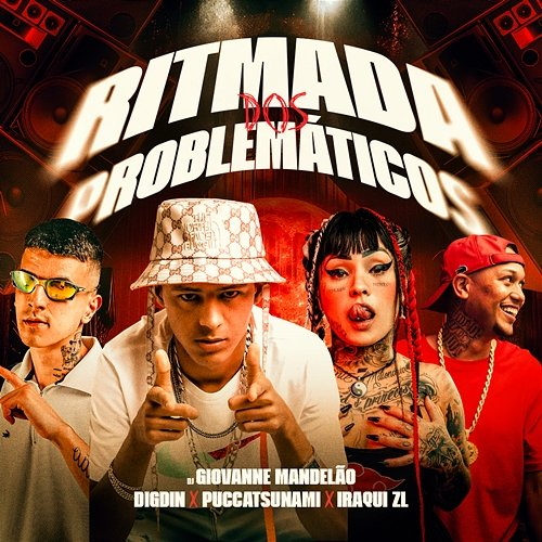 RITMADA DOS PROBLEMÁTICOS Digdin, Iraqui ZL, Puccatsunami, DJ Giovanne Mandelão