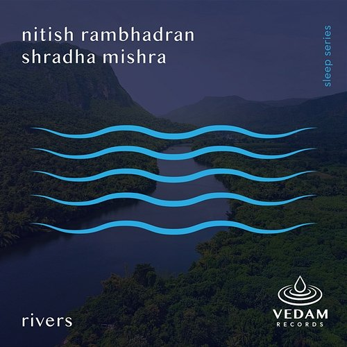 Rivers Nitish Rambhadran, Vedam, Shradha Mishra