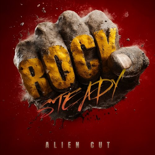 ROCK STEADY Alien Cut