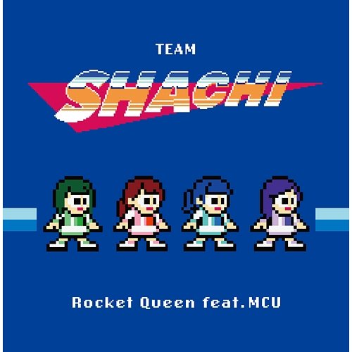 Rocket Queen TEAM SHACHI