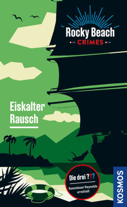 Rocky Beach Crimes. Eiskalter Rausch Kosmos (Franckh-Kosmos)