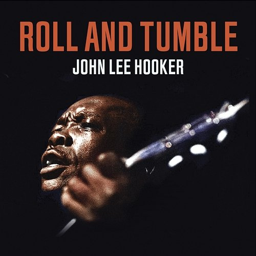 Roll and Tumble John Lee Hooker