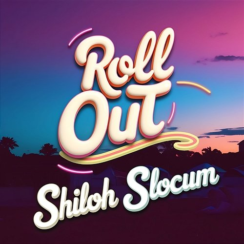 Roll Out Shiloh Slocum
