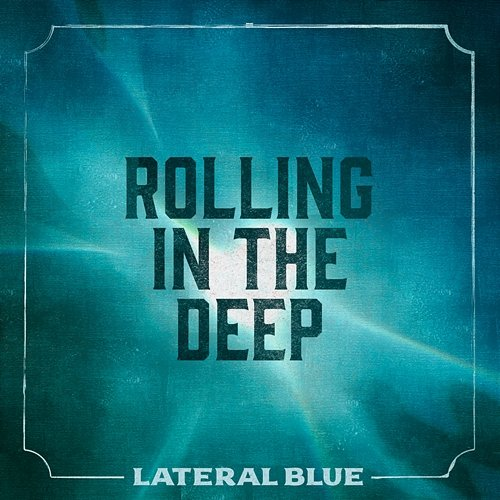 Rolling in the Deep Lateral Blue