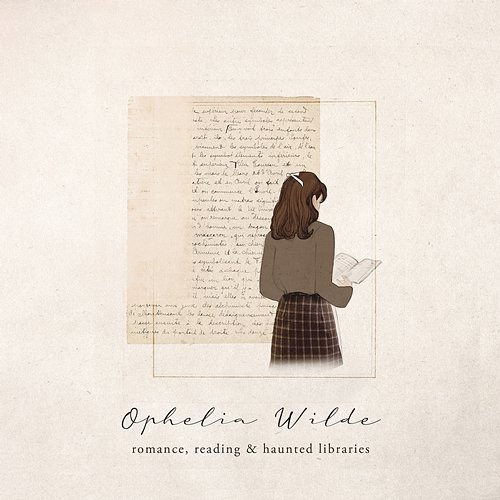romance, reading & haunted libraries Ophelia Wilde