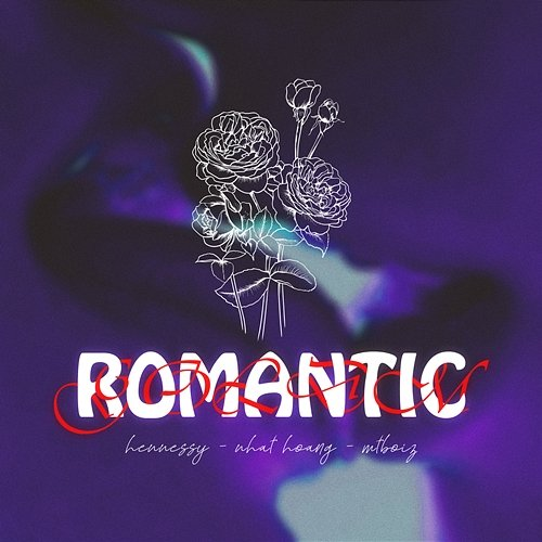Romantic Nhật Hoàng, Hennessy feat. MT Boiz