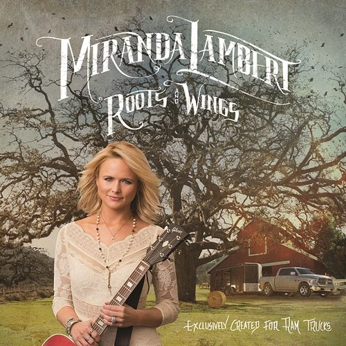 Roots and Wings Miranda Lambert