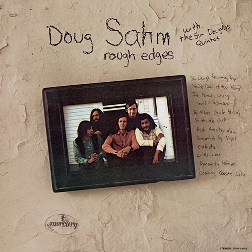 Rough Edges Doug Sahm, Sir Douglas Quintet