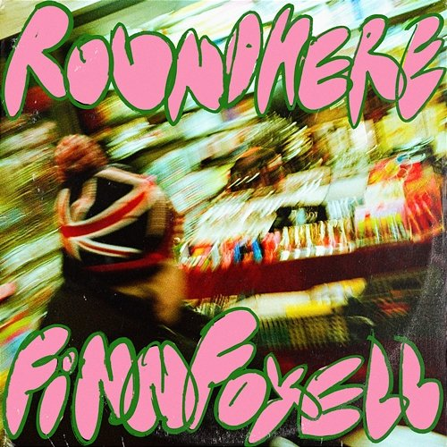 ROUND HERE Finn Foxell