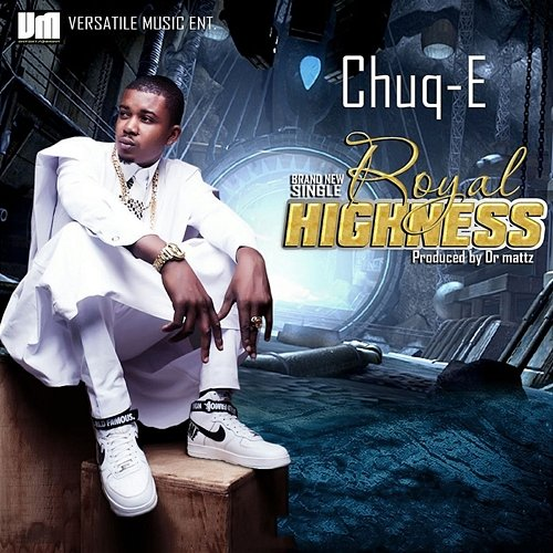 Royal Highness Chuq-E