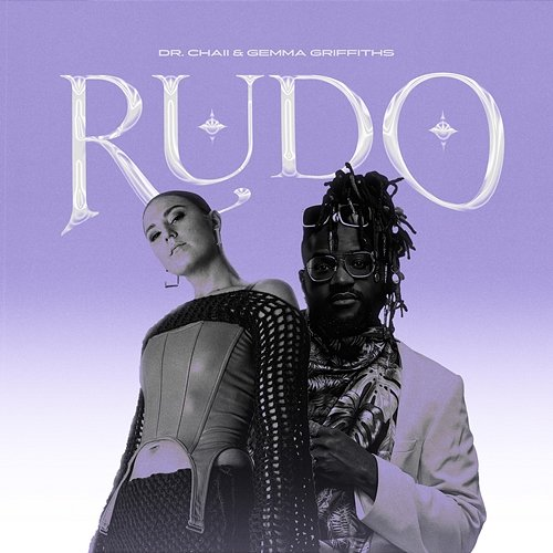 Rudo Dr. Chaii & Gemma Griffiths