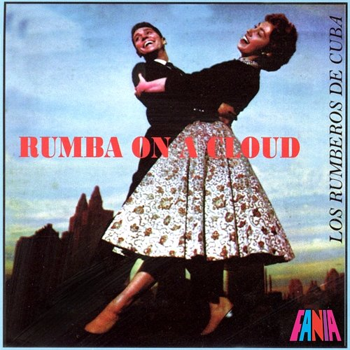 Rumba on a Cloud Los Rumberos de Cuba